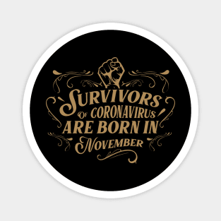 Suvivors of coronavirus are born in November Magnet